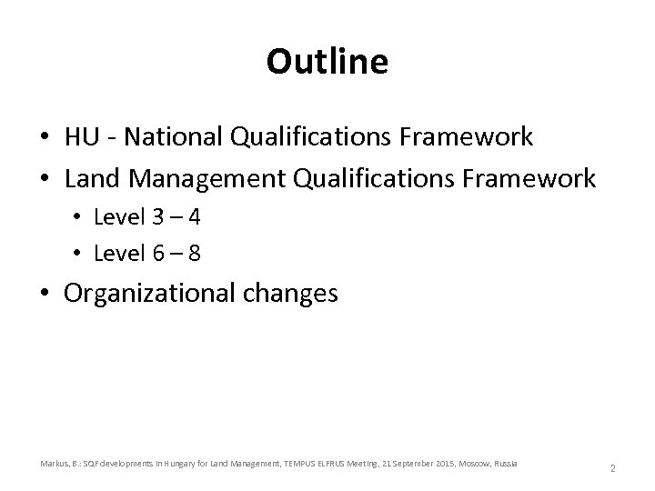 Outline • HU - National Qualifications Framework • Land Management Qualifications Framework • Level