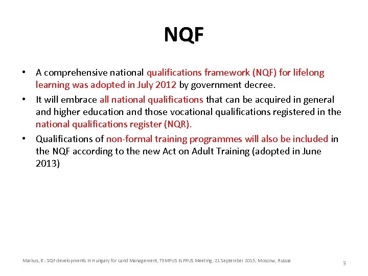 NQF • A comprehensive national qualifications framework (NQF) for lifelong learning was adopted in