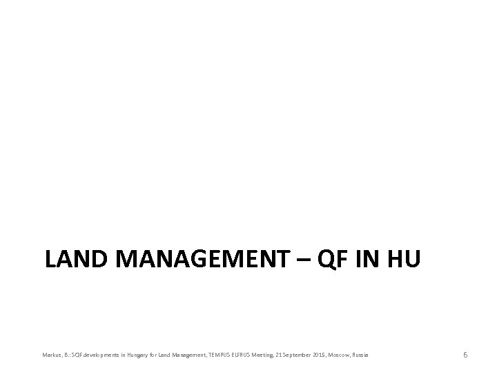 LAND MANAGEMENT – QF IN HU Markus, B. : SQF developments in Hungary for