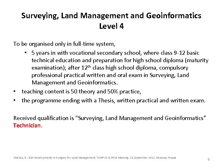 Surveying, Land Management and Geoinformatics Level 4 To be organised only in full-time system,
