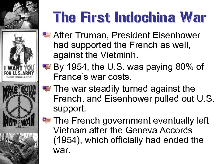 The First Indochina War After Truman, President Eisenhower had supported the French as well,