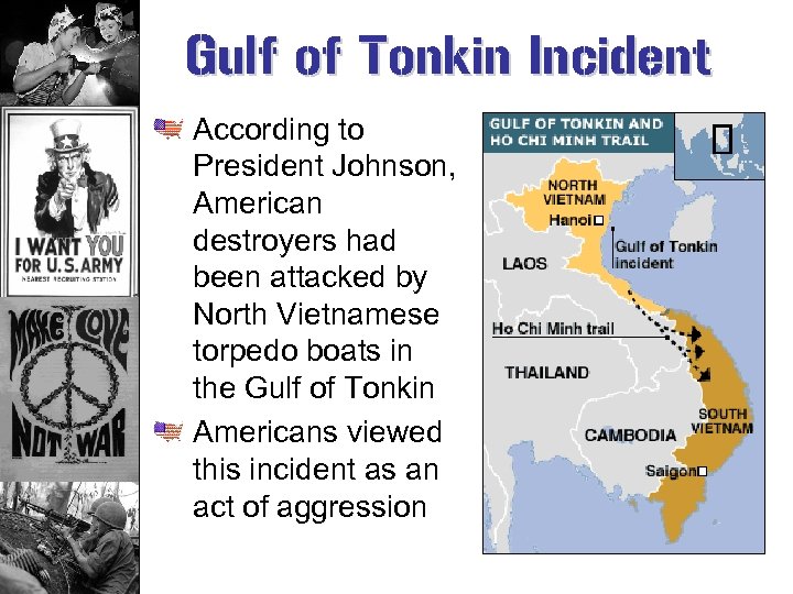 Gulf of Tonkin Incident According to President Johnson, American destroyers had been attacked by
