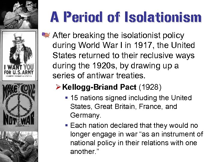 A Period of Isolationism After breaking the isolationist policy during World War I in
