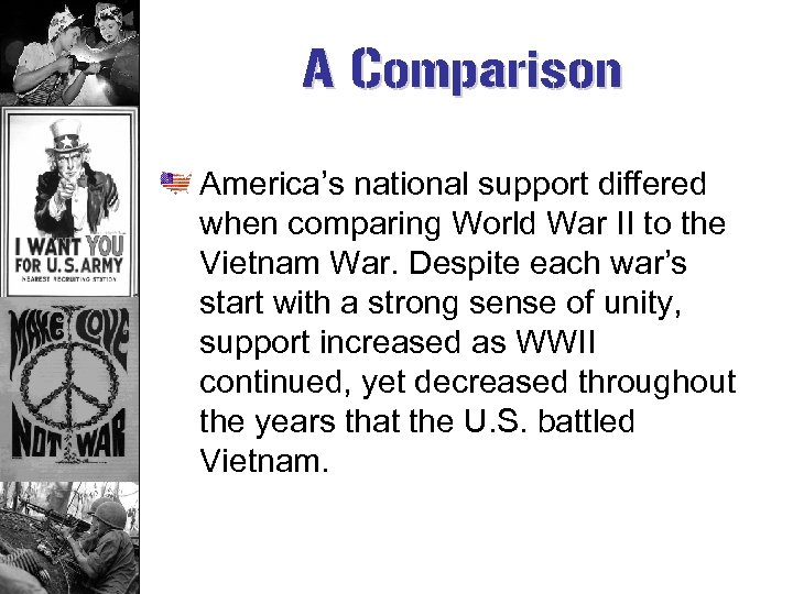 A Comparison America’s national support differed when comparing World War II to the Vietnam