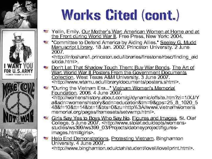 Works Cited (cont. ) Yellin, Emily. Our Mother’s War: American Women at Home and