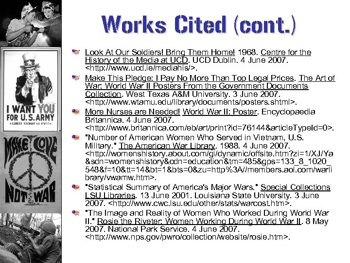 Works Cited (cont. ) Look At Our Soldiers! Bring Them Home! 1968. Centre for