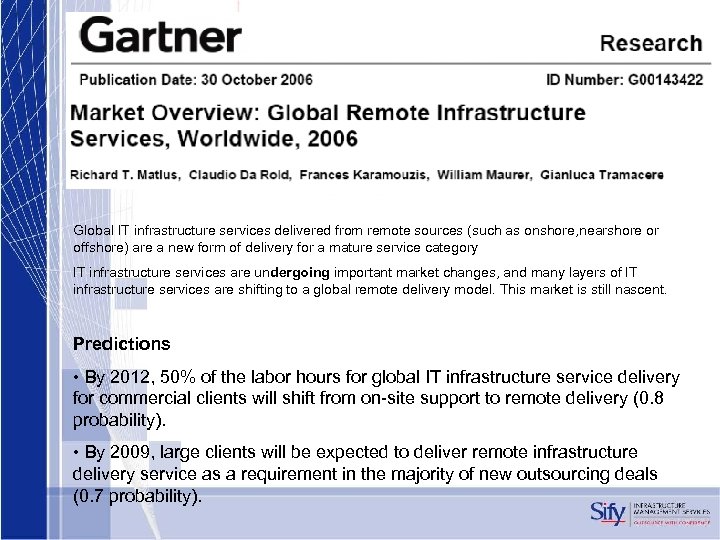 Global IT infrastructure services delivered from remote sources (such as onshore, nearshore or offshore)