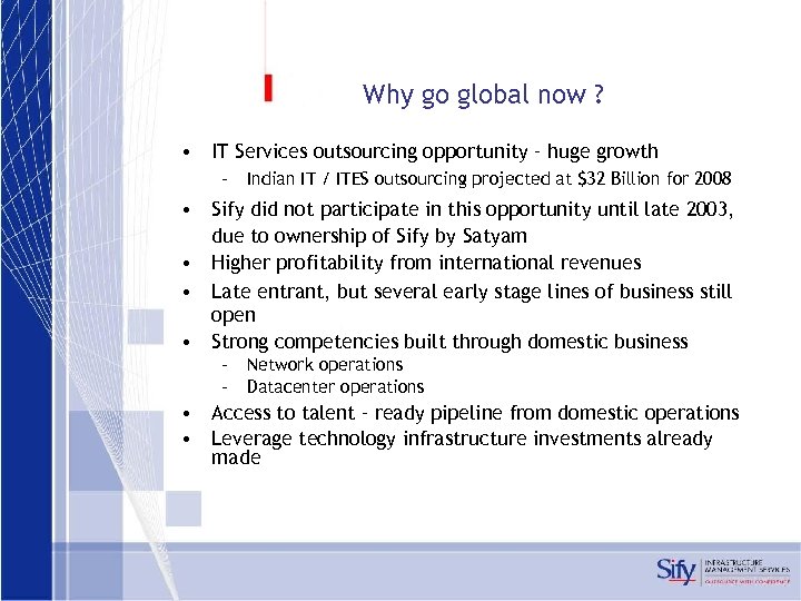 Why go global now ? • IT Services outsourcing opportunity – huge growth –