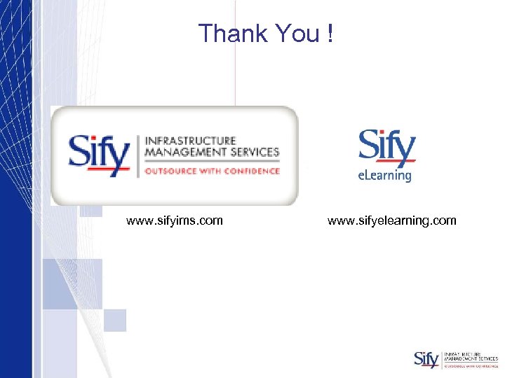 Thank You ! www. sifyims. com www. sifyelearning. com 