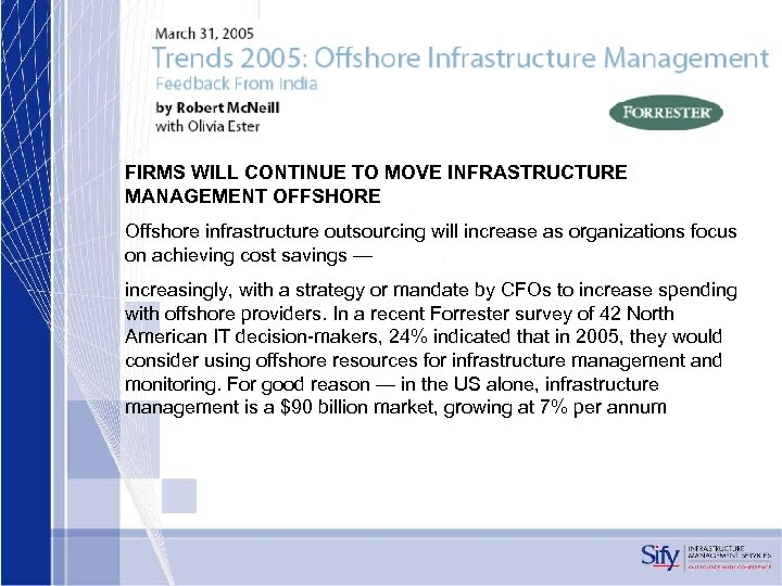 FIRMS WILL CONTINUE TO MOVE INFRASTRUCTURE MANAGEMENT OFFSHORE Offshore infrastructure outsourcing will increase as