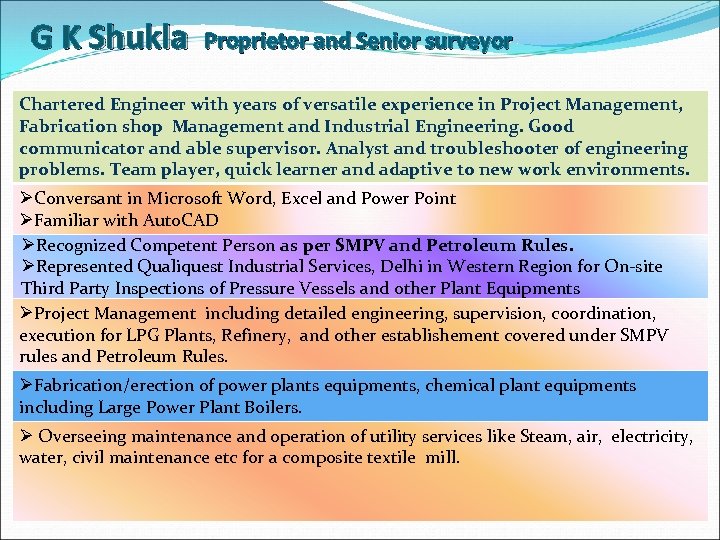 G K Shukla Proprietor and Senior surveyor Chartered Engineer with years of versatile experience