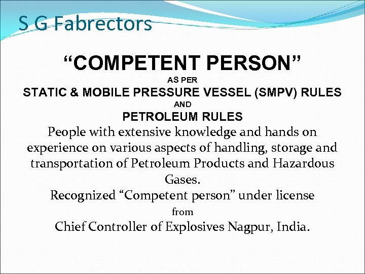 S G Fabrectors “COMPETENT PERSON” AS PER STATIC & MOBILE PRESSURE VESSEL (SMPV) RULES