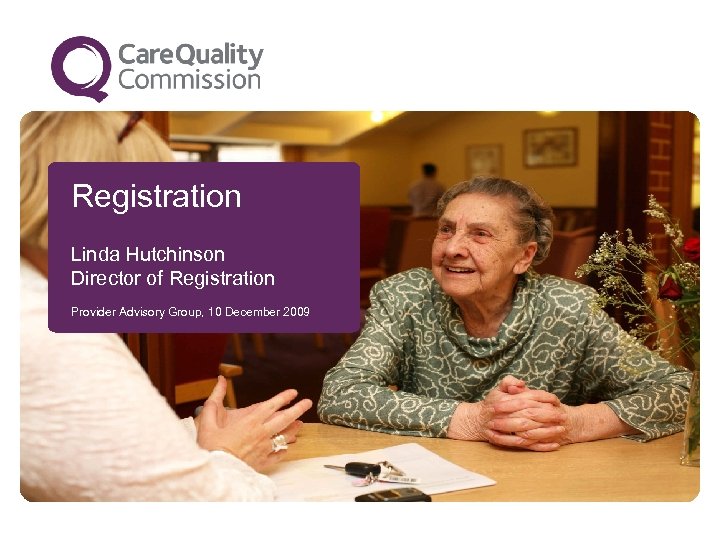 Registration Linda Hutchinson Director of Registration Provider Advisory Group, 10 December 2009 