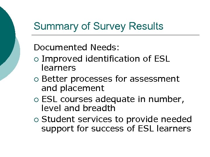 Summary of Survey Results Documented Needs: ¡ Improved identification of ESL learners ¡ Better