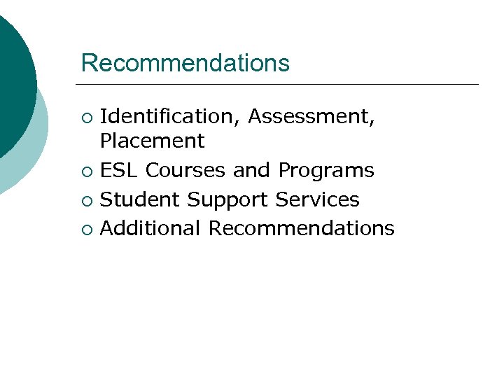 Recommendations Identification, Assessment, Placement ¡ ESL Courses and Programs ¡ Student Support Services ¡