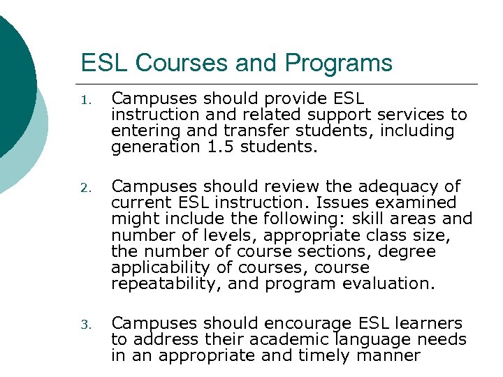 ESL Courses and Programs 1. Campuses should provide ESL instruction and related support services