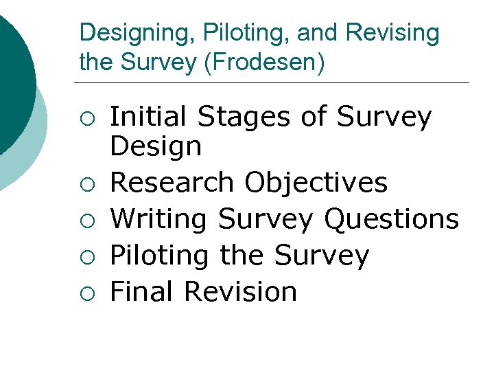 Designing, Piloting, and Revising the Survey (Frodesen) ¡ ¡ ¡ Initial Stages of Survey