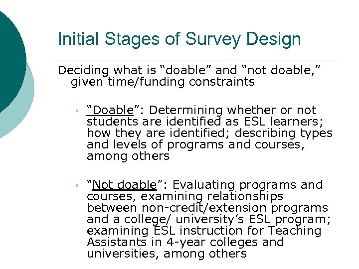 Initial Stages of Survey Design Deciding what is “doable” and “not doable, ” given