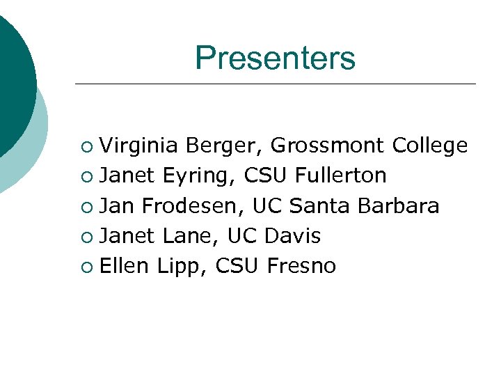 Presenters Virginia Berger, Grossmont College ¡ Janet Eyring, CSU Fullerton ¡ Jan Frodesen, UC