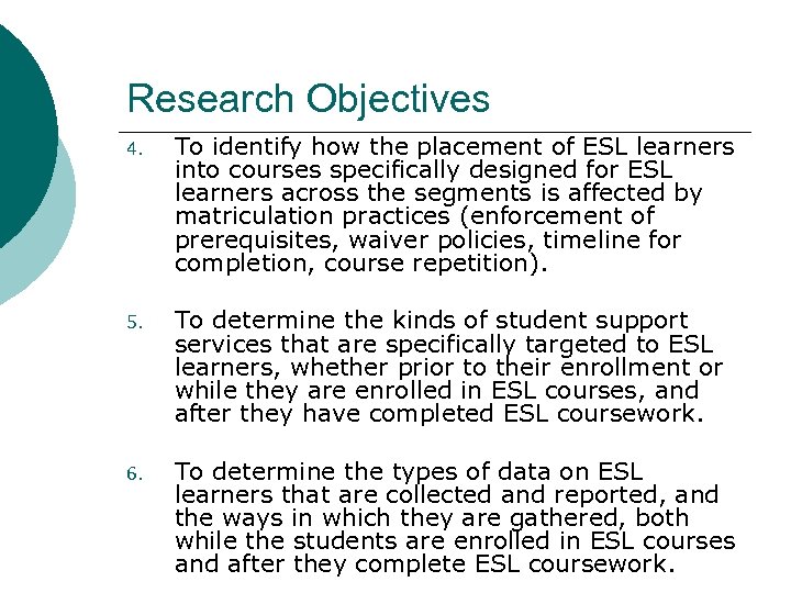 Research Objectives 4. To identify how the placement of ESL learners into courses specifically