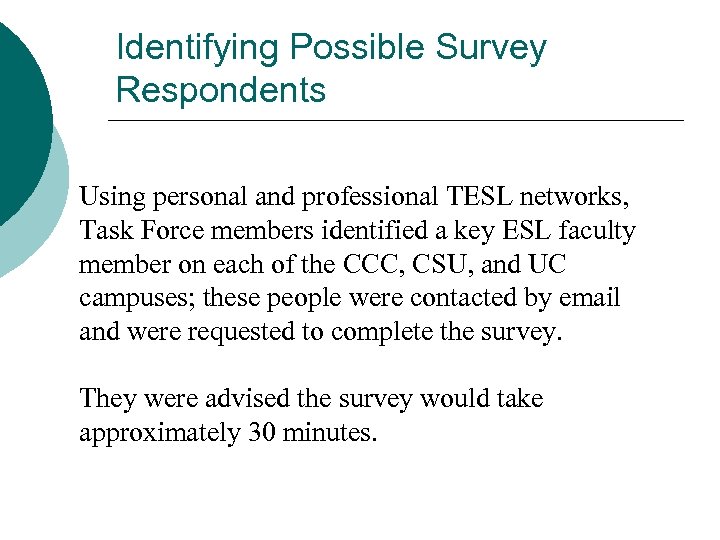 Identifying Possible Survey Respondents Using personal and professional TESL networks, Task Force members identified