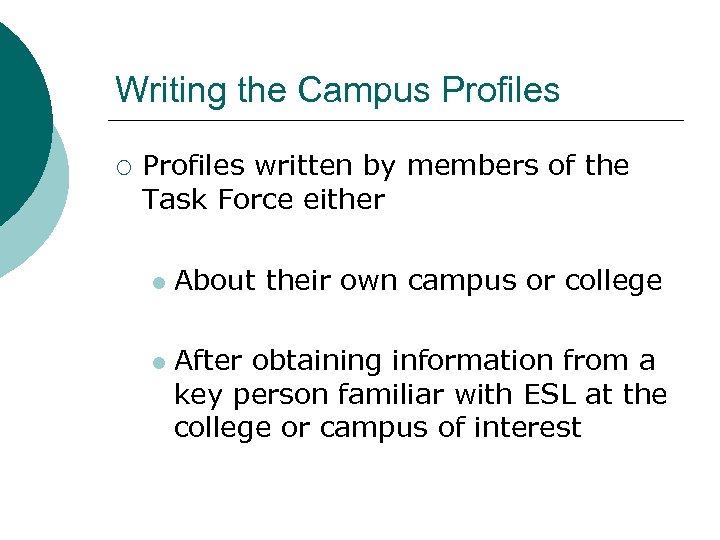 Writing the Campus Profiles ¡ Profiles written by members of the Task Force either