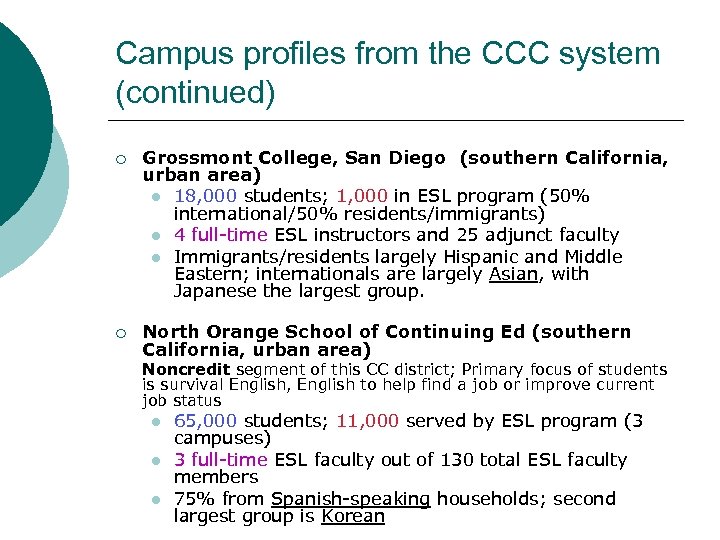 Campus profiles from the CCC system (continued) ¡ Grossmont College, San Diego (southern California,