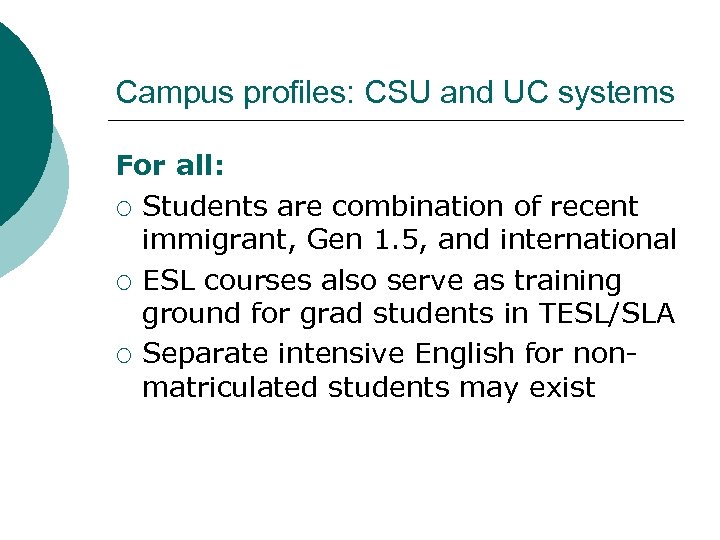 Campus profiles: CSU and UC systems For all: ¡ Students are combination of recent