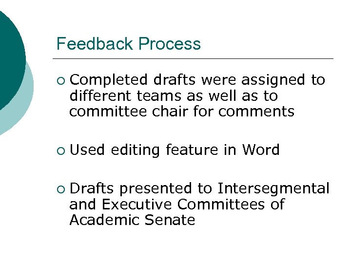 Feedback Process ¡ ¡ ¡ Completed drafts were assigned to different teams as well