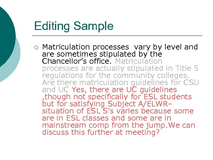 Editing Sample ¡ Matriculation processes vary by level and are sometimes stipulated by the