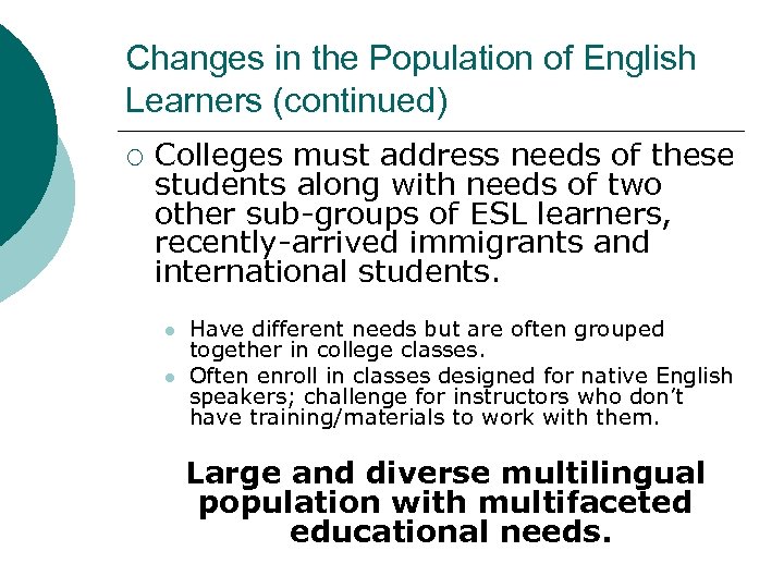 Changes in the Population of English Learners (continued) ¡ Colleges must address needs of