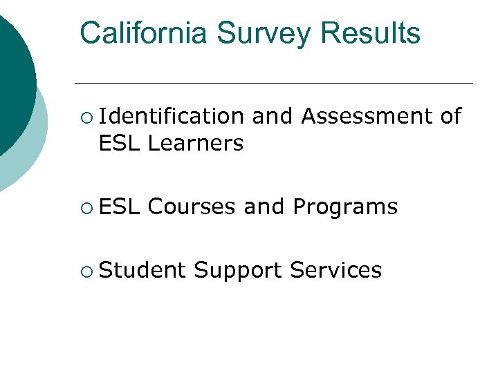 California Survey Results ¡ Identification ESL Learners ¡ ESL and Assessment of Courses and