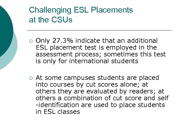 Challenging ESL Placements at the CSUs ¡ Only 27. 3% indicate that an additional