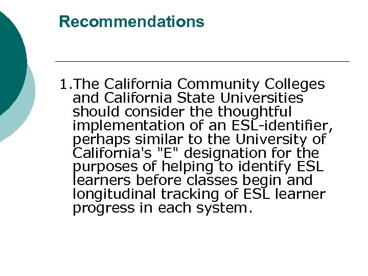 Recommendations 1. The California Community Colleges and California State Universities should consider the thoughtful