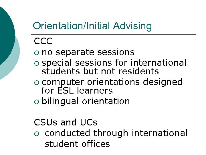 Orientation/Initial Advising CCC ¡ no separate sessions ¡ special sessions for international students but