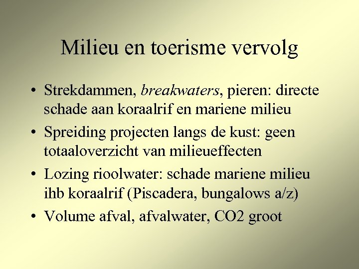 Milieu en toerisme vervolg • Strekdammen, breakwaters, pieren: directe schade aan koraalrif en mariene