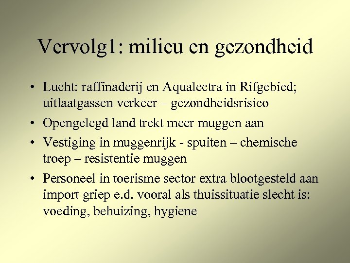 Vervolg 1: milieu en gezondheid • Lucht: raffinaderij en Aqualectra in Rifgebied; uitlaatgassen verkeer