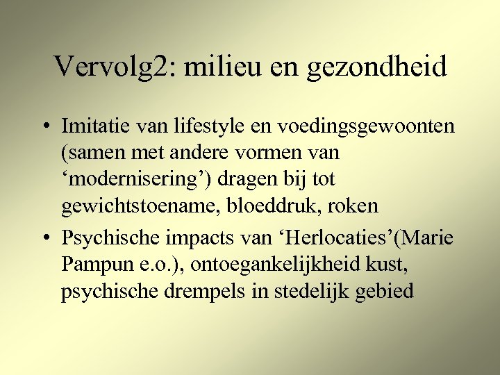 Vervolg 2: milieu en gezondheid • Imitatie van lifestyle en voedingsgewoonten (samen met andere