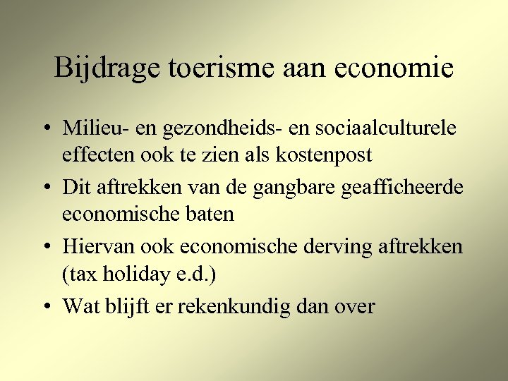 Bijdrage toerisme aan economie • Milieu- en gezondheids- en sociaalculturele effecten ook te zien