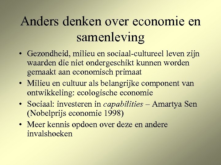 Anders denken over economie en samenleving • Gezondheid, milieu en sociaal-cultureel leven zijn waarden