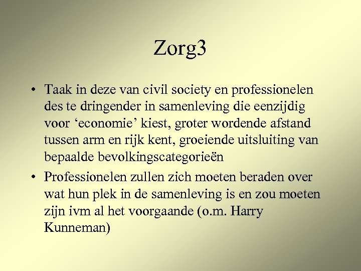 Zorg 3 • Taak in deze van civil society en professionelen des te dringender