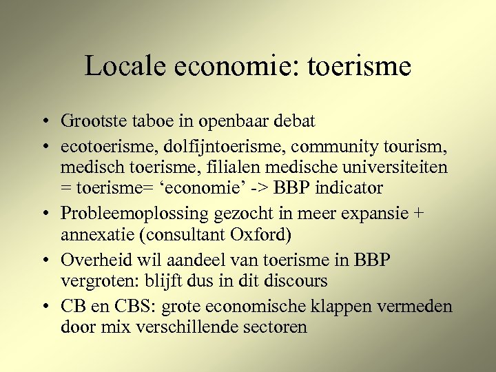 Locale economie: toerisme • Grootste taboe in openbaar debat • ecotoerisme, dolfijntoerisme, community tourism,