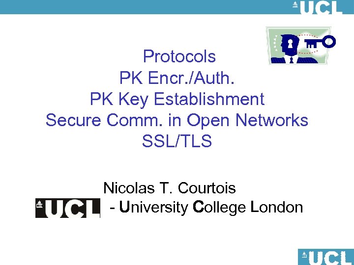 Protocols PK Encr. /Auth. PK Key Establishment Secure Comm. in Open Networks SSL/TLS Nicolas