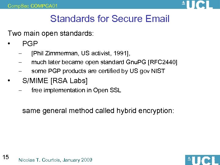 Comp. Sec COMPGA 01 Standards for Secure Email Two main open standards: • PGP