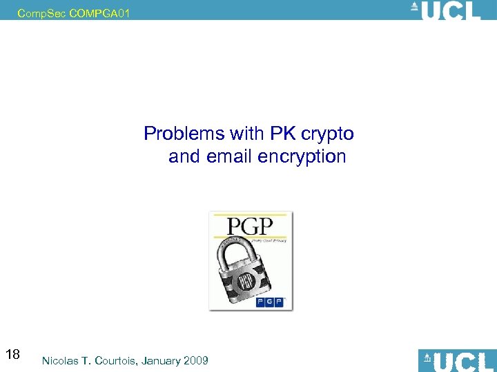 Comp. Sec COMPGA 01 Problems with PK crypto and email encryption 18 Nicolas T.