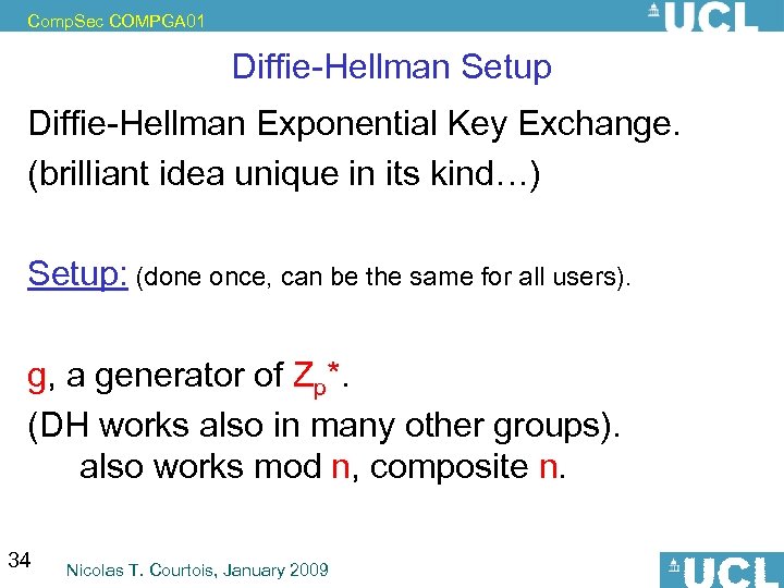 Comp. Sec COMPGA 01 Diffie-Hellman Setup Diffie-Hellman Exponential Key Exchange. (brilliant idea unique in