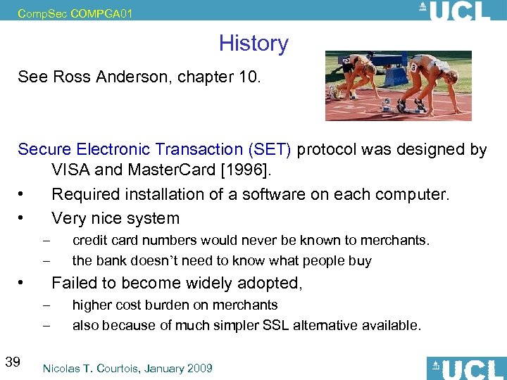 Comp. Sec COMPGA 01 History See Ross Anderson, chapter 10. Secure Electronic Transaction (SET)