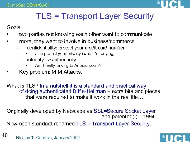 Comp. Sec COMPGA 01 TLS = Transport Layer Security Goals: • two parties not