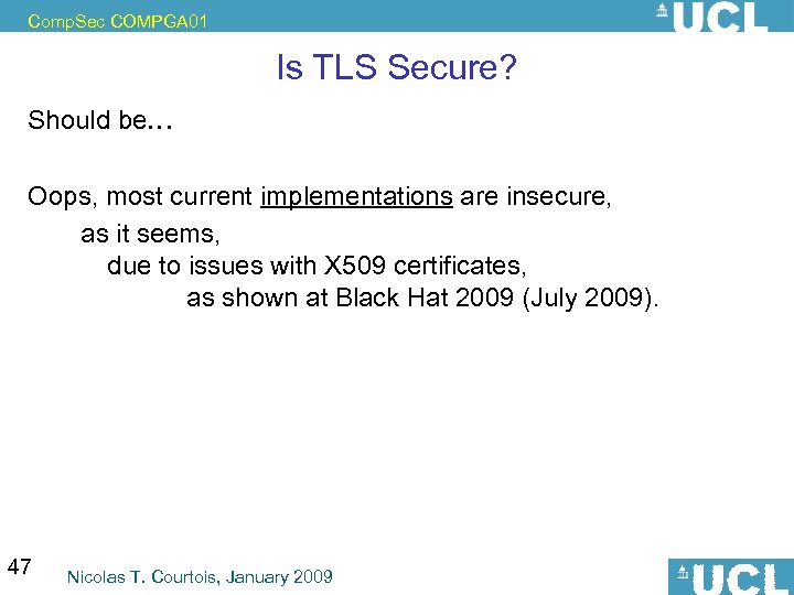 Comp. Sec COMPGA 01 Is TLS Secure? Should be… Oops, most current implementations are
