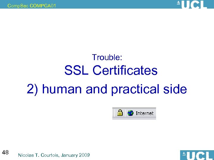 Comp. Sec COMPGA 01 Trouble: SSL Certificates 2) human and practical side 48 Nicolas